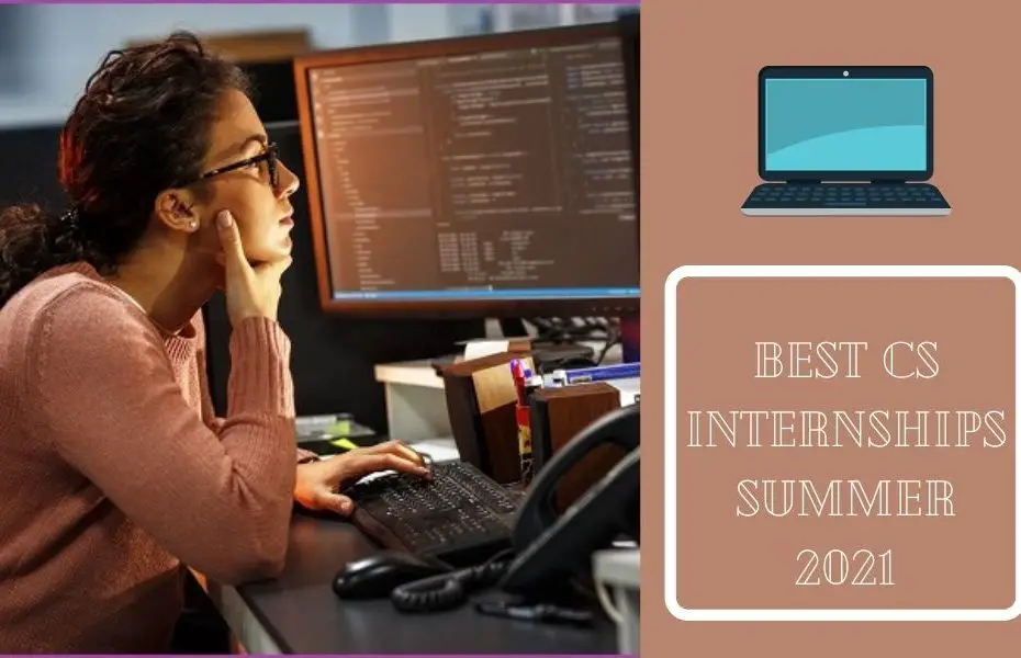Best CS Internships Summer 2021