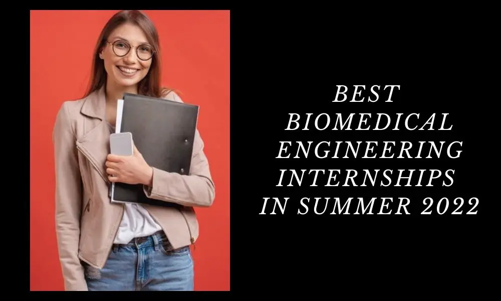 Best Biomedical Engineering Internships in Summer 2022 2022 2023 Big